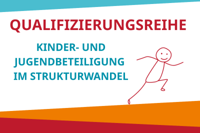 Qualifizierungsreihe „Kinder- und Jugendbeteiligung im Strukturwandel“ (Modul 1)
